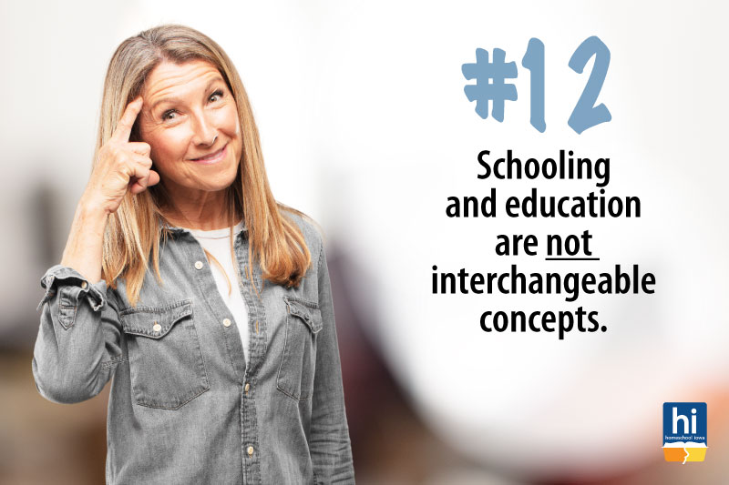 Homeschool Tip #12: Schooling and education are not interchangeable concepts.