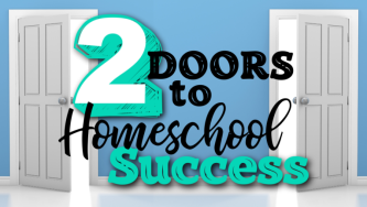 2 Doors to Homeschool Success