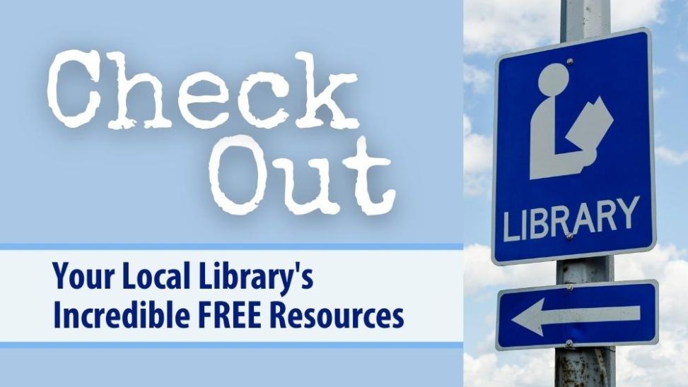 Check Out Your Local Library's Incredible Free Resources