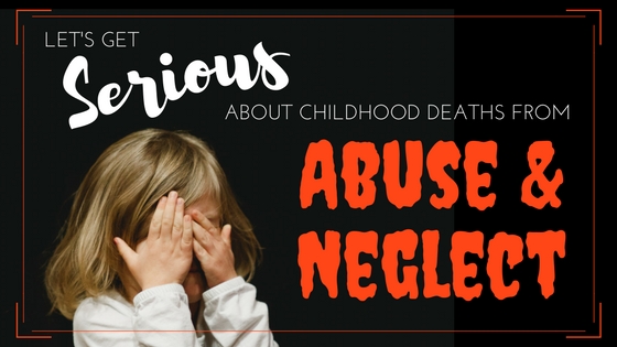 Let's Get Serious About Childhood Abuse & Neglect