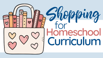 Shopping for Homeschool Curriculum