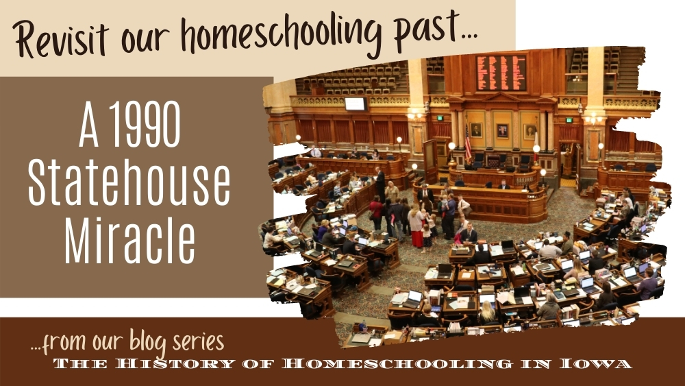 History of Homeschooling in Iowa: A 1990 Statehouse Miracle