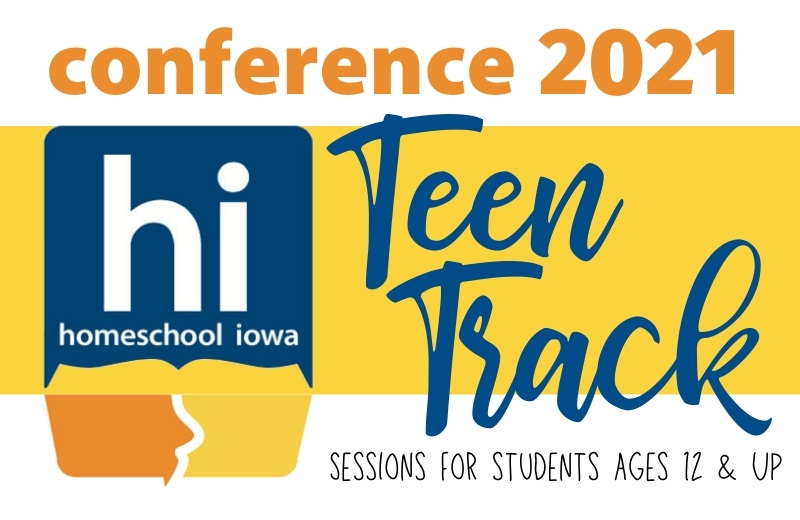 Homeschool Iowa 2021 Conference Teen Track