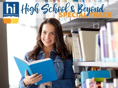 Homeschool Iowa 2021 Conference High School & Beyond Special Track