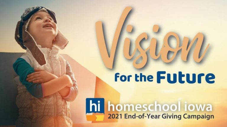 Vision for the Future: 2021 Homeschool Iowa End-of-Year Giving Campaign
