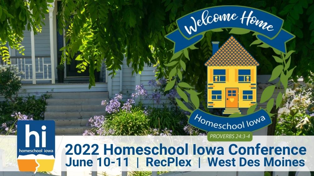Welcome Home 2022 Homeschool Iowa Conference