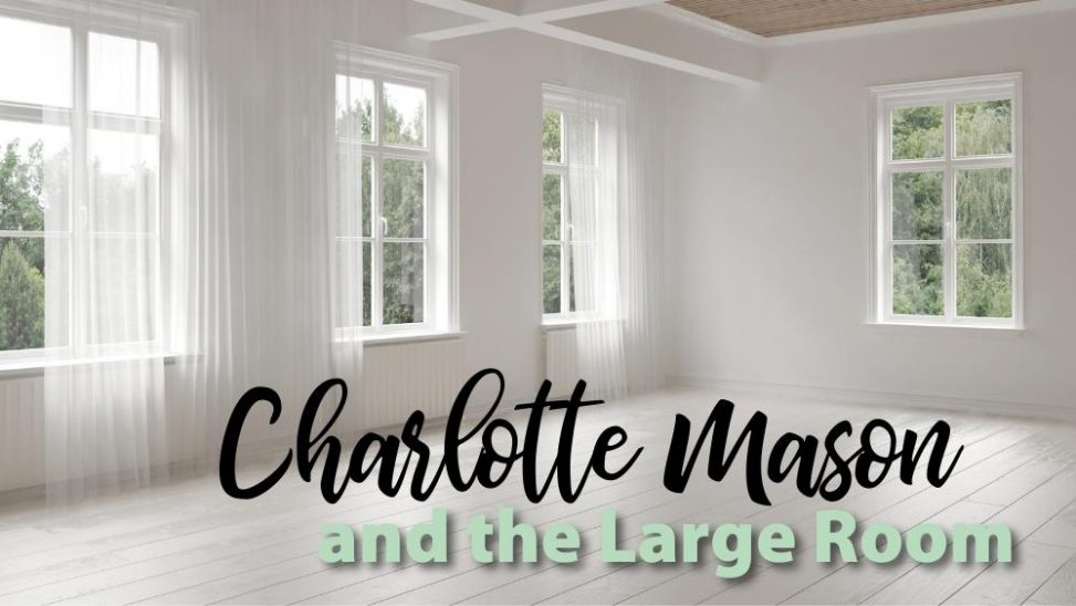 Charlotte Mason and the Large Room
