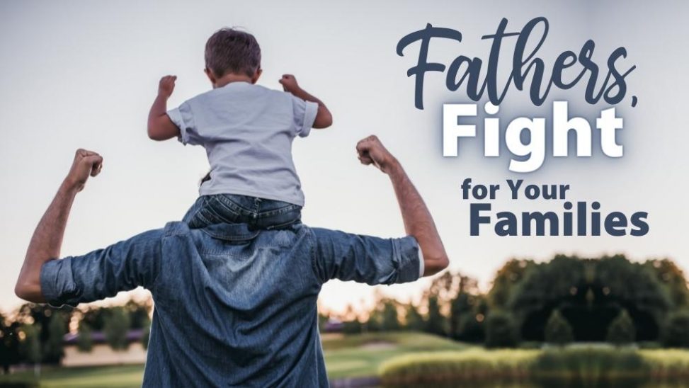 Fathers, Fight for Your Families