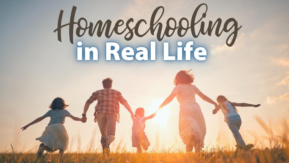 Homeschooling in Real Life