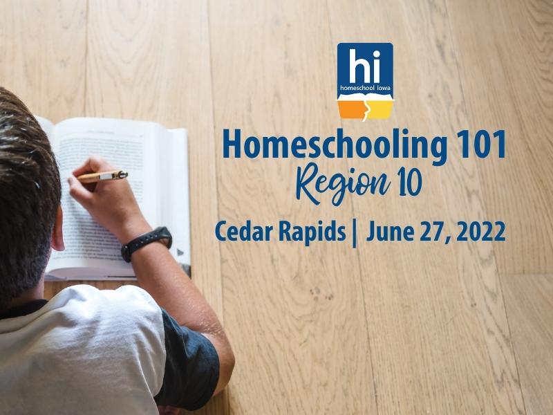 Homeschooling 101 REGION 10 Cedar Rapids 6.27.22