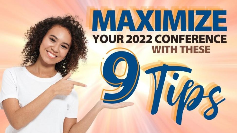 Maximize Your 2022 Conference with These 9 Tips