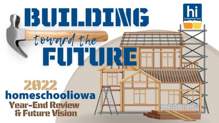 Building Toward the Future 2022 Homeschool Iowa Year-End Campaign