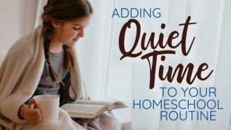 Adding Quiet Time to Your Homeschool Routine