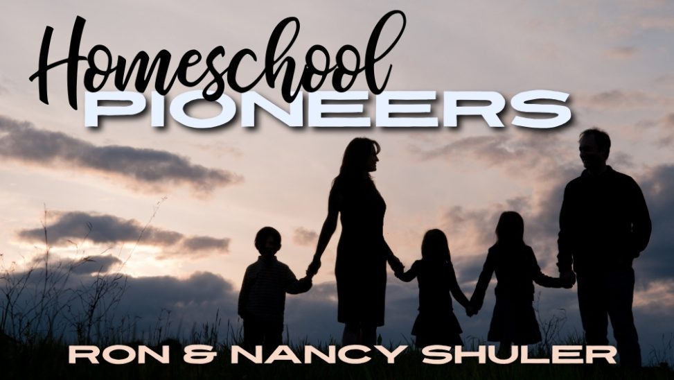 Homeschool Pioneers Ron and Nancy Shuler