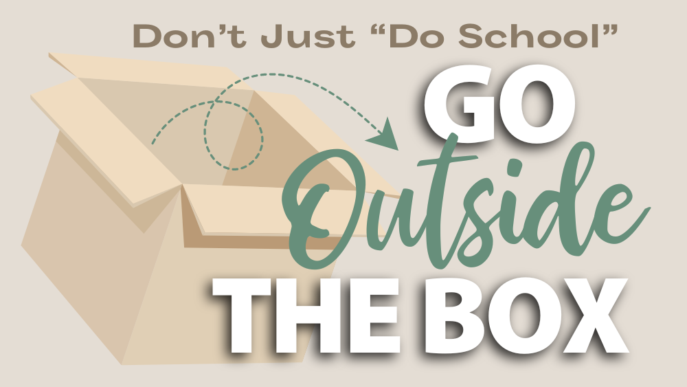 Go Outside the Box to Inspire Your Child to Love Learning