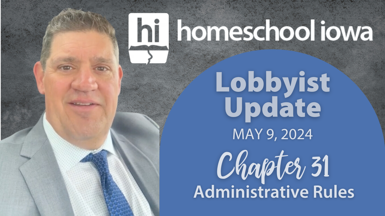 Homeschool Iowa Lobbyist Update 5-9-24