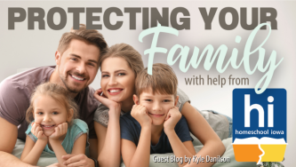 Protecting Your Family with Help from Homeschool Iowa