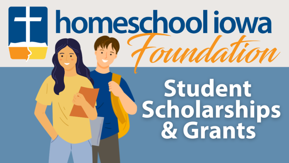 Students Scholarships & Grants from Homeschool Iowa Foundation